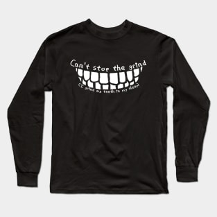 Can't stop the grind Long Sleeve T-Shirt